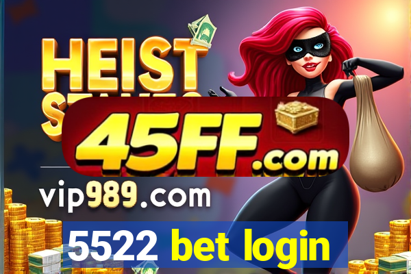 5522 bet login